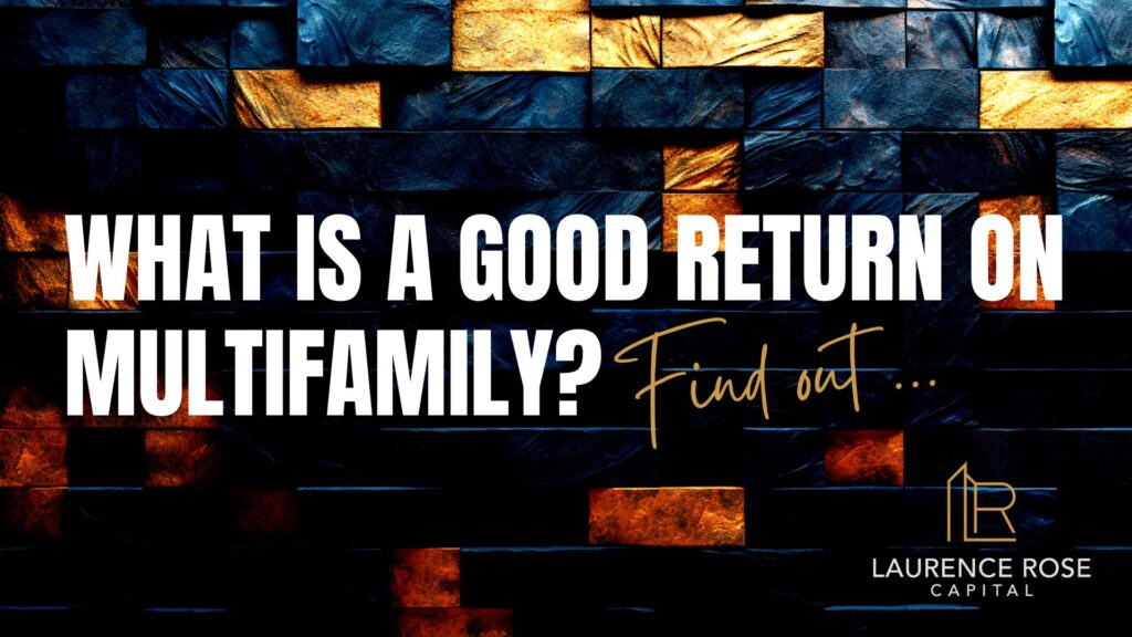 What is a good return on Multifamily?
