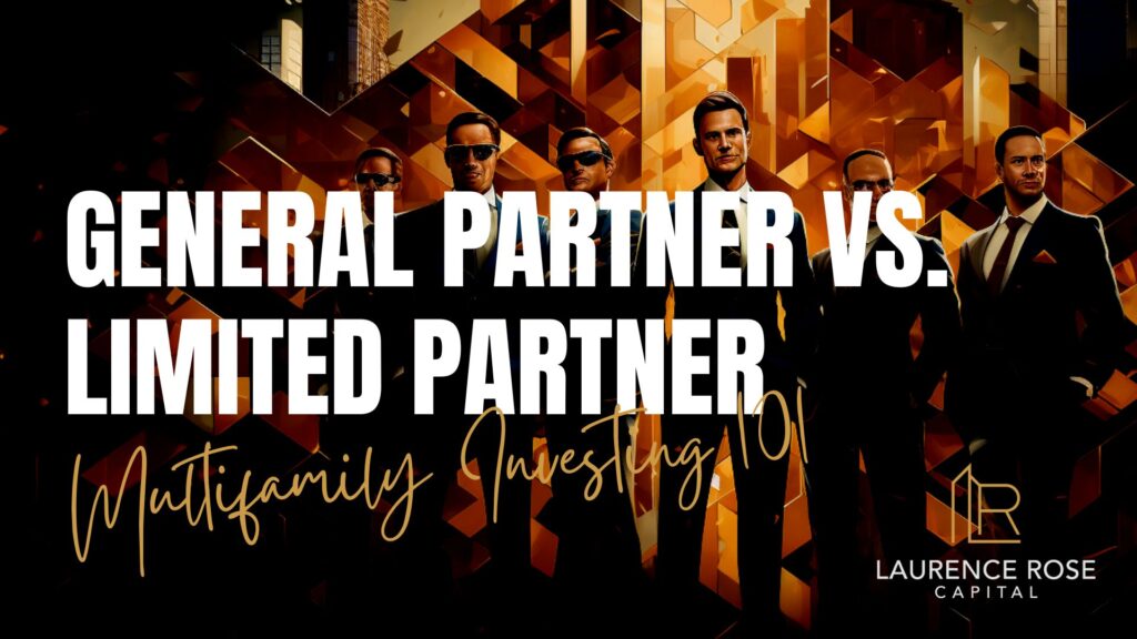 General Partner vs. Limited Partner in Multifamily Real Estate: Roles and Responsibilities Explained