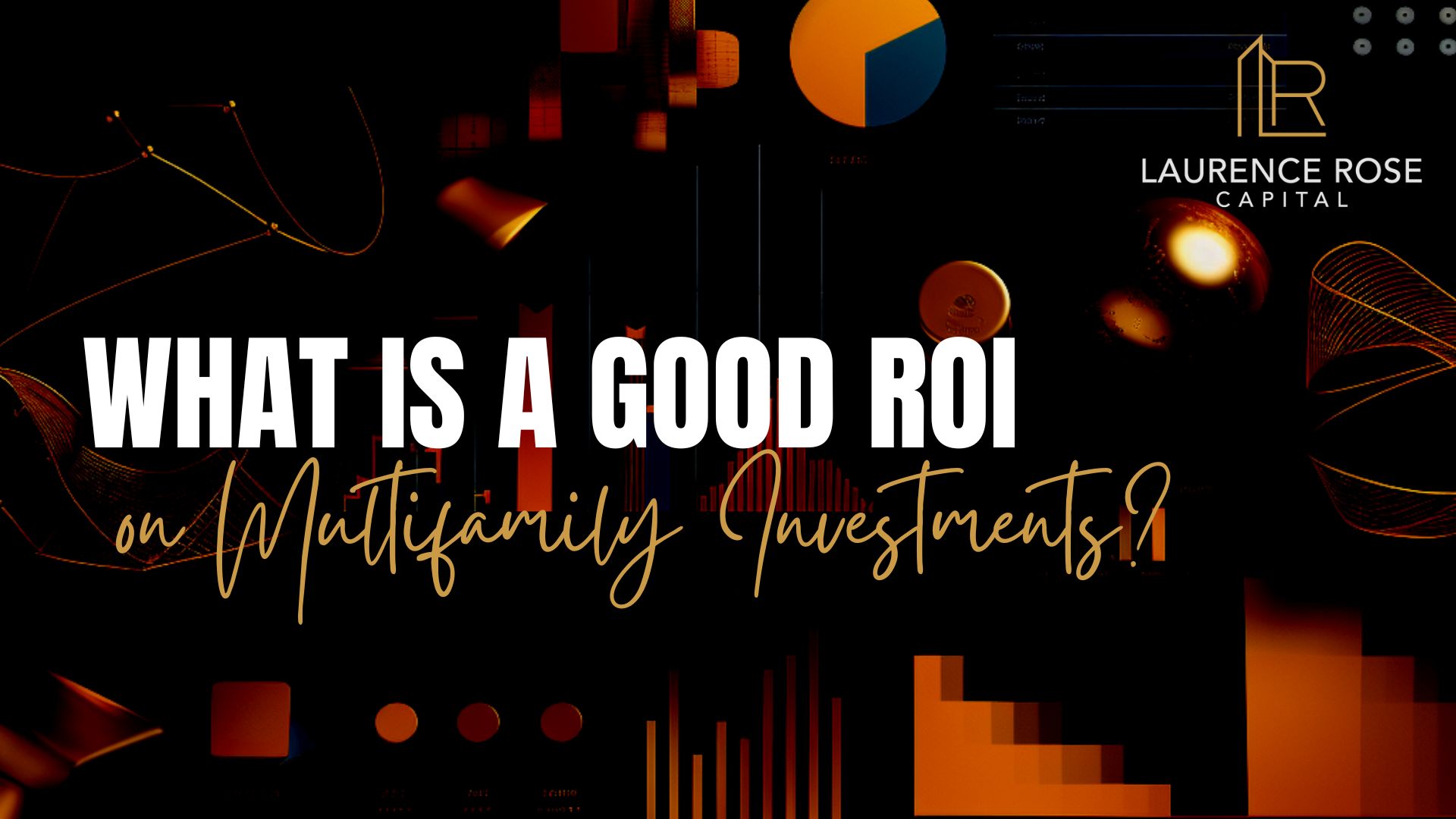 What is a good ROI on Multifamily Investments?