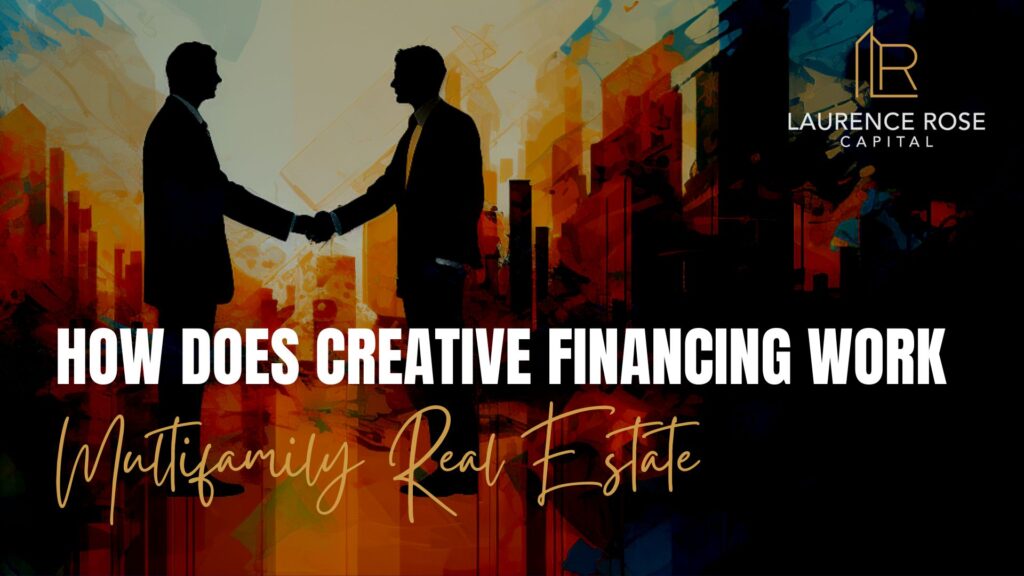 How Does Creative Financing Work In Multifamily Real Estate [Explained]