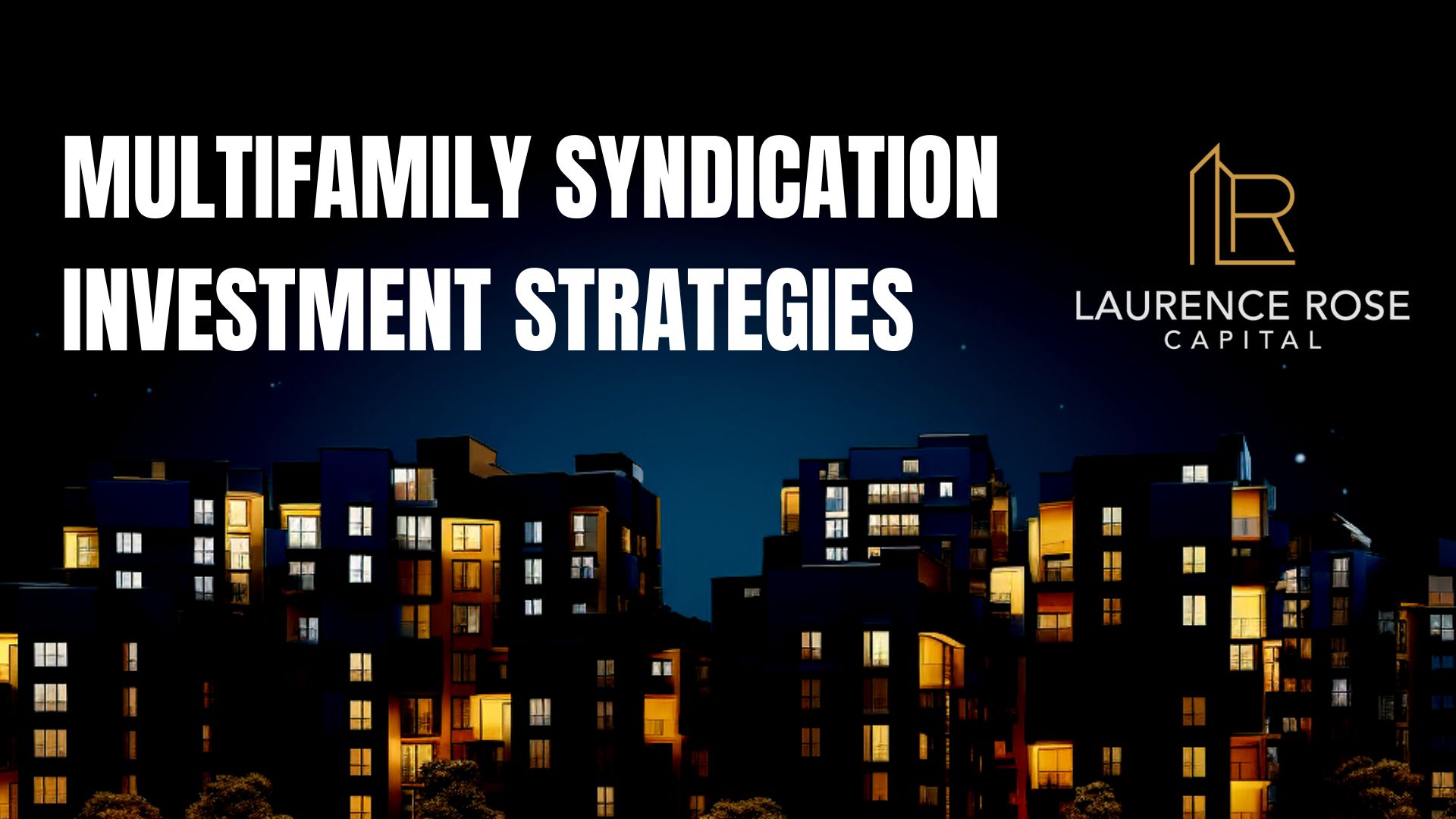 Exploring Multifamily Syndication Investment Strategies